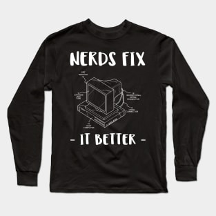 nerds fix it better Long Sleeve T-Shirt